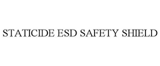 STATICIDE ESD SAFETY SHIELD