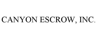 CANYON ESCROW, INC.
