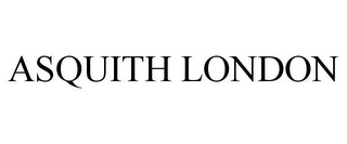 ASQUITH LONDON