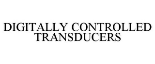 DIGITALLY CONTROLLED TRANSDUCERS