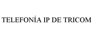 TELEFONÍA IP DE TRICOM