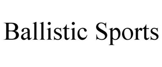 BALLISTIC SPORTS