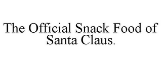 THE OFFICIAL SNACK FOOD OF SANTA CLAUS.