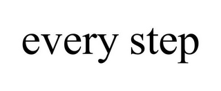 EVERY STEP