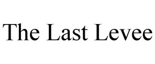 THE LAST LEVEE