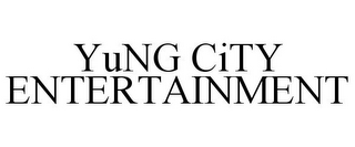 YUNG CITY ENTERTAINMENT