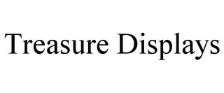 TREASURE DISPLAYS