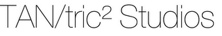 TAN/TRIC² STUDIOS