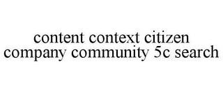 CONTENT CONTEXT CITIZEN COMPANY COMMUNITY 5C SEARCH