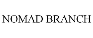 NOMAD BRANCH