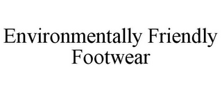 ENVIRONMENTALLY FRIENDLY FOOTWEAR