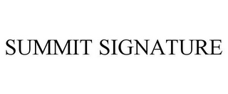 SUMMIT SIGNATURE