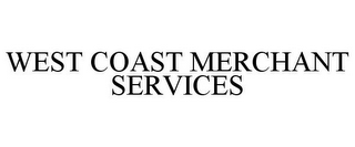 WEST COAST MERCHANT SERVICES