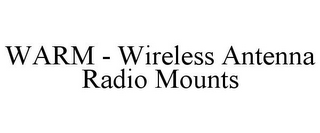 WARM - WIRELESS ANTENNA RADIO MOUNTS