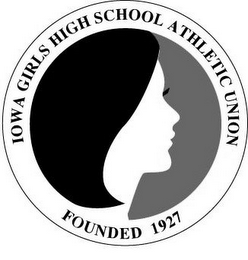 IOWA GIRLS HIGH SCHOOL ATHLETIC UNION FOUNDED 1927