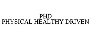 PHD PHYSICAL HEALTHY DRIVEN