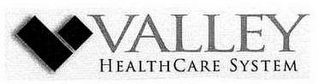 V VALLEY HEALTHCARE SYSTEM