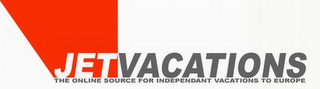 JETVACATIONS THE ONLINE SOURCE FOR INDEPENDANT VACATIONS TO EUROPE