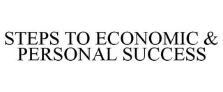 STEPS TO ECONOMIC & PERSONAL SUCCESS