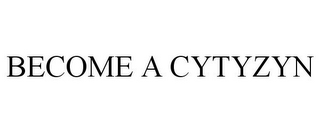 BECOME A CYTYZYN