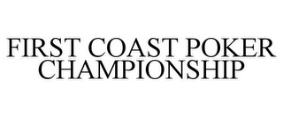 FIRST COAST POKER CHAMPIONSHIP