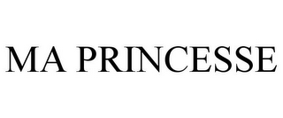 MA PRINCESSE