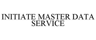 INITIATE MASTER DATA SERVICE