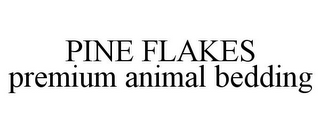 PINE FLAKES PREMIUM ANIMAL BEDDING