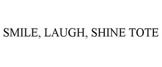 SMILE, LAUGH, SHINE TOTE