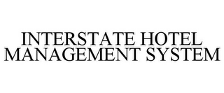 INTERSTATE HOTEL MANAGEMENT SYSTEM