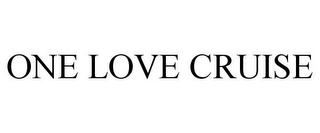 ONE LOVE CRUISE