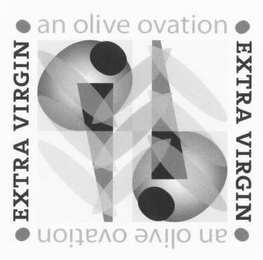 AN OLIVE OVATION EXTRA VIRGIN