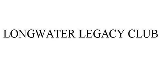 LONGWATER LEGACY CLUB