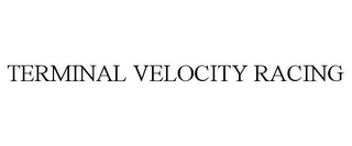 TERMINAL VELOCITY RACING