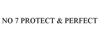 NO 7 PROTECT & PERFECT