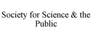 SOCIETY FOR SCIENCE & THE PUBLIC