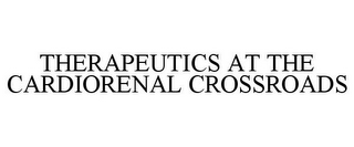 THERAPEUTICS AT THE CARDIORENAL CROSSROADS