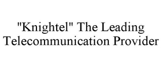 "KNIGHTEL" THE LEADING TELECOMMUNICATION PROVIDER