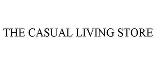 THE CASUAL LIVING STORE