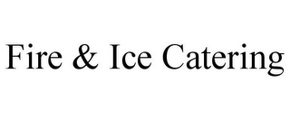 FIRE & ICE CATERING