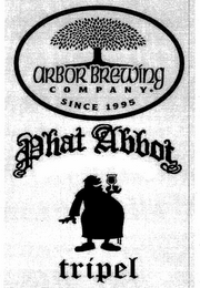 ARBOR BREWING COMPANY SINCE 1995 PHAT ABBOT TRIPEL