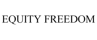 EQUITY FREEDOM