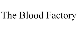 THE BLOOD FACTORY