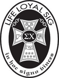 LIFE LOYAL SIG IN HOC SIGNO VINCES