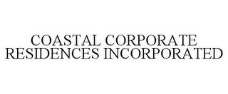 COASTAL CORPORATE RESIDENCES INCORPORATED