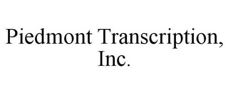 PIEDMONT TRANSCRIPTION, INC.