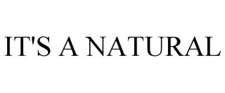 IT'S A NATURAL