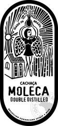 CACHAÇA MOLECA DOUBLE DISTILLED MADE IN BRAZIL SINCE 1895 BRAZILIAN SUGARCANE SPRIRIT · RUM