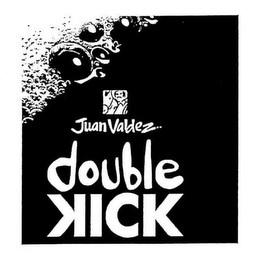 JUAN VALDEZ DOUBLE KICK