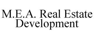 M.E.A. REAL ESTATE DEVELOPMENT